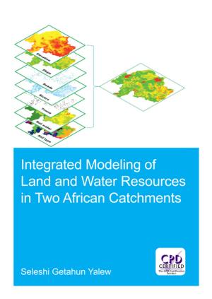bigCover of the book Integrated Modeling of Land and Water Resources in Two African Catchments by 