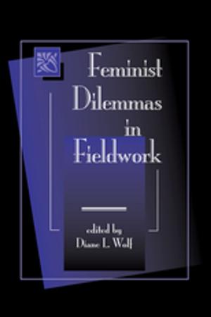 Cover of the book Feminist Dilemmas In Fieldwork by Amelia P. Hutchinson, Janet Lloyd, Cristina Sousa
