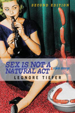 Cover of the book Sex Is Not A Natural Act & Other Essays by Pascale Lehoux