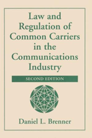 Cover of the book Law And Regulation Of Common Carriers In The Communications Industry by Hans A. Pohlsander, Hans A. Pohlsander