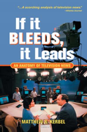 Cover of the book If It Bleeds, It Leads by Wolfgang Lecher, Hans-Wolfgang Platzer, Klaus-Peter Weiner