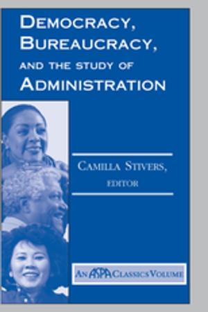 Cover of the book Democracy, Bureaucracy, And The Study Of Administration by 