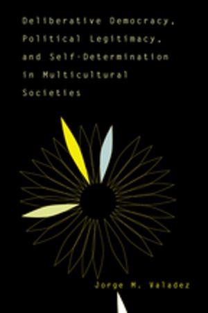 Cover of the book Deliberative Democracy, Political Legitimacy, And Self-determination In Multi-cultural Societies by David Brakke, Deborah Deliyannis