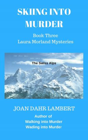 Cover of the book Skiing into Murder, Book Three of the Laura Morland Mystery Series by Roy Whitlow