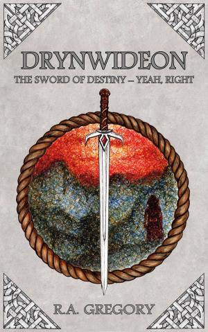 Cover of the book Drynwideon, The Sword of Destiny: Yeah, Right by Heather C. Leigh