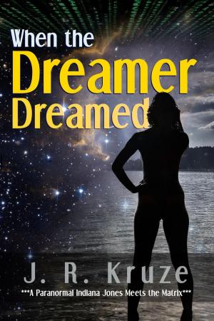 Cover of the book When the Dreamer Dreamed by James Matt Cox