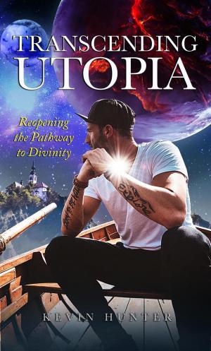 Cover of the book Transcending Utopia: ​Reopening the Pathway to Divinity by Silvano Nieddu