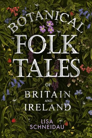 Cover of the book Botanical Folk Tales of Britain and Ireland by David C. Hanrahan