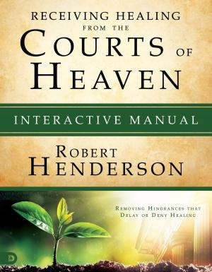 Book cover of Receiving Healing from the Courts of Heaven Interactive Manual