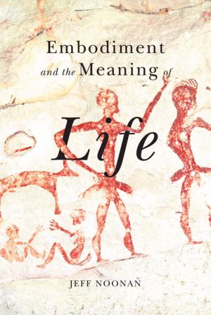 Cover of the book Embodiment and the Meaning of Life by Darren Ferry