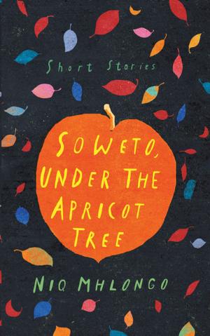 Cover of the book Soweto, Under the Apricot Tree by Albert Luthuli