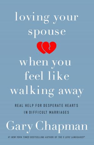 Cover of the book Loving Your Spouse When You Feel Like Walking Away by Tony Evans