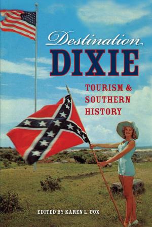 Cover of the book Destination Dixie by Kris Hundley, University of Florida