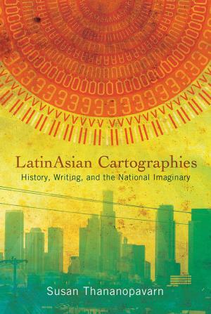 Cover of the book LatinAsian Cartographies by Tim Blevins, Dennis Daily, Sydne Dean, Chris Nicholl, Michael L. Olsen, Katherine Scott Sturdevant