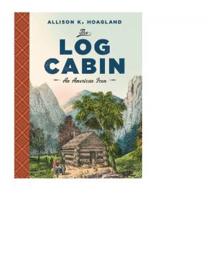 Cover of the book The Log Cabin by James Diedrick, Andrew Stauffer, Herbert F. Tucker