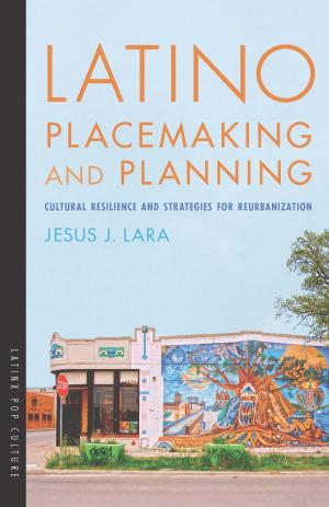 Cover of the book Latino Placemaking and Planning by Jill S. Kuhnheim