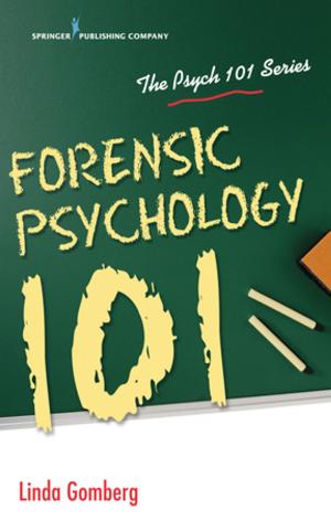Cover of the book Forensic Psychology 101 by Fong Chan, PhD, CRC, Malachy Bishop, PhD, CRC, Julie Chronister, PhD, CRC, Eun-Jeong Lee, PhD, CRC, Chung-Yi Chiu, PhD