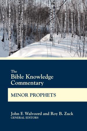 Cover of the book The Bible Knowledge Commentary Minor Prophets by Floyd McClung