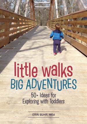Cover of the book Little Walks, Big Adventures by Sascha Longstreth, Ph.D., Sarah Garrity, EdD