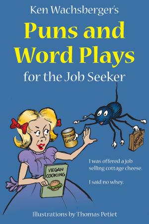 Cover of the book Ken Wachsberger's Puns and Word Plays for the Job Seeker by Papa Philip, Sherrilynn Suryana, Marcus Cua