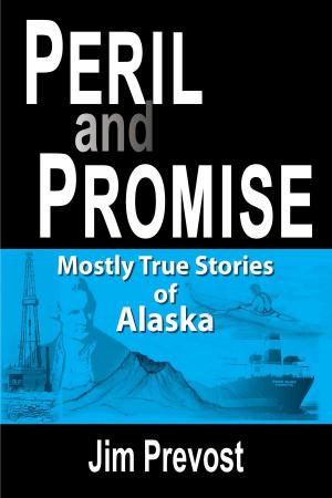 Cover of Peril and Promise: Mostly True Stories of Alaska