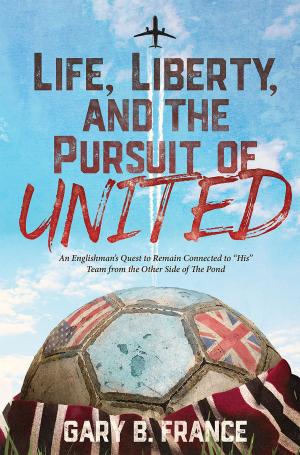 Cover of the book Life, Liberty, and the Pursuit of United by Rob Clewley