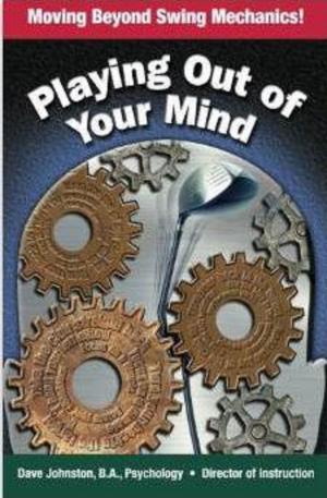 Book cover of Playing Out Of Your Mind (Moving Beyond Swing Mechanics)