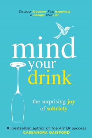 Book cover of Mind Your Drink: The Surprising Joy of Sobriety