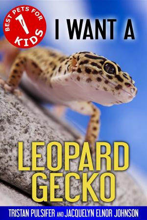 Cover of the book I Want A Leopard Gecko by Trinity R. Westfield