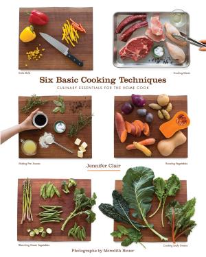 Cover of the book Six Basic Cooking Techniques by David Joachim, Editors of Men's Health