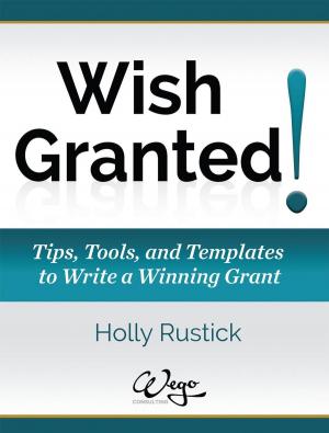 Cover of Wish Granted! Tips, Tools, and Templates to Write a Winning Grant