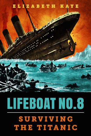 Cover of the book Lifeboat No. 8: An Untold Tale of Love, Loss, and Surviving the Titanic by Brian Mockenhaupt