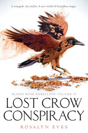 Cover of the book Lost Crow Conspiracy (Blood Rose Rebellion, Book 2) by Courtney Carbone