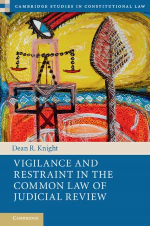 Cover of the book Vigilance and Restraint in the Common Law of Judicial Review by John H. Davies