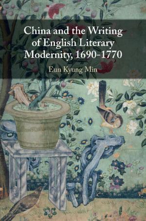 Cover of the book China and the Writing of English Literary Modernity, 1690–1770 by 