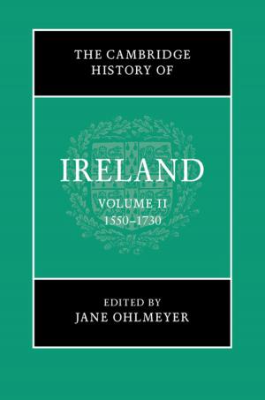 Cover of the book The Cambridge History of Ireland: Volume 2, 1550–1730 by B. Guenin, J. Könemann, L. Tunçel