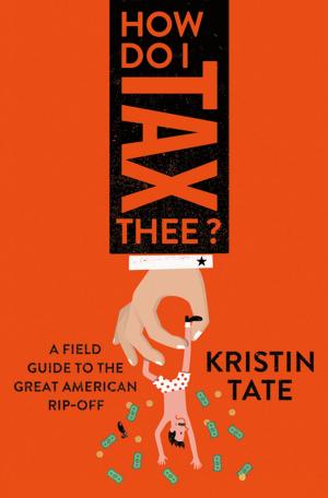 Cover of the book How Do I Tax Thee? by Kieran Kramer