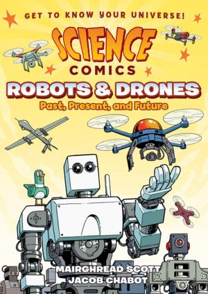 Cover of the book Science Comics: Robots and Drones by Gene Luen Yang, Lark Pien