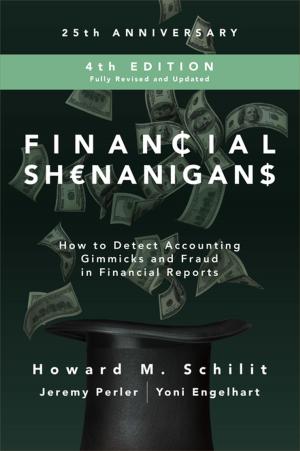 Cover of the book Financial Shenanigans, Fourth Edition: How to Detect Accounting Gimmicks & Fraud in Financial Reports by Daniel M. Shindler