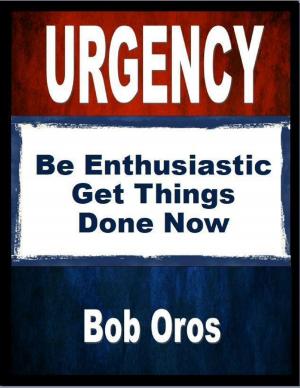 Cover of the book Urgency: Be Enthusiastic Get Things Done Now by Sherry Marie Gallagher