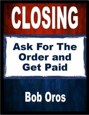 Cover of the book Closing: Ask for the Order and Get Paid by Ernest Bywater
