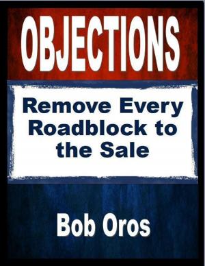 Cover of the book Objections: Remove Every Roadblock to the Sale by Julie B Cosgrove