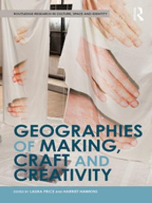 Cover of the book Geographies of Making, Craft and Creativity by Kongdan Oh, Ralph C. Hassig