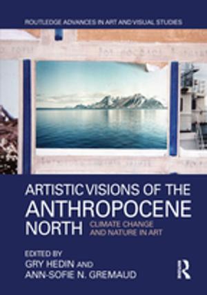 Cover of the book Artistic Visions of the Anthropocene North by Richard Kearney