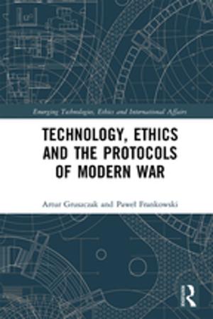Cover of the book Technology, Ethics and the Protocols of Modern War by Sieglinde Gstohl