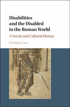 Cover of the book Disabilities and the Disabled in the Roman World by Zhiming Bao