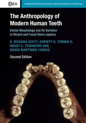 Cover of the book The Anthropology of Modern Human Teeth by Peter Sell, Gina Murrell