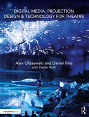 Cover of the book Digital Media, Projection Design, and Technology for Theatre by Dan Egonsson, Jonas Josefsson, Toni Rønnow-Rasmussen