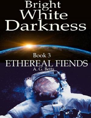 Book cover of Ethereal Fiends, Bright White Darkness Book 3