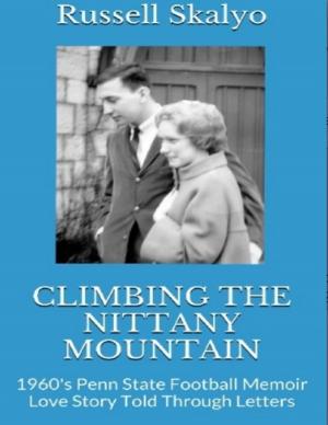 Cover of the book Climbing the Nittany Mountain: 1960's Penn State Football Memoir & Love Story Told Through Letters by Kio Briggs